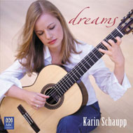 Karin Schaupp "Dreams" includes works by Barrios, Schumann, Handel, Tarrega, Granados and more...