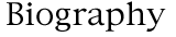 BIOGRAPHY
